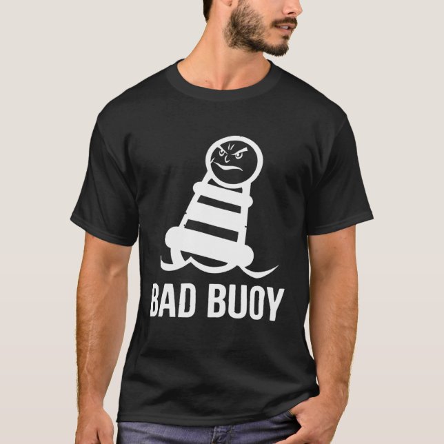 Bad Boy  Bad Buoy Lake Boat Cruise Boating Vacatio T-Shirt (Front)