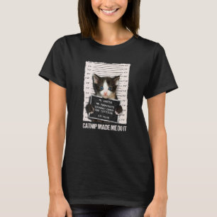 Bad Cat Prison Jail Catnip Made Me Do It Prisoner T-Shirt