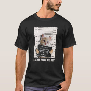 Bad Cat Prison Jail Catnip Made Me Do It Prisoner T-Shirt