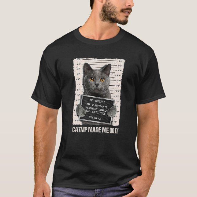 Bad Cat Prison Jail Catnip Made Me Do It Prisoner  T-Shirt (Front)