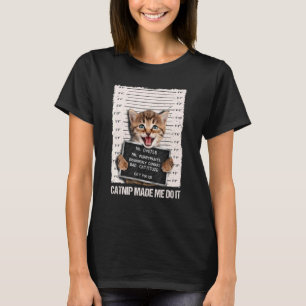 Bad Cat Prison Jail Catnip Made Me Do It Prisoner  T-Shirt