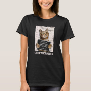 Bad Cat Prison Jail Catnip Made Me Do It Prisoner T-Shirt