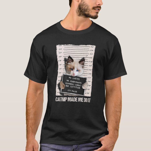 Bad Cat Prison Jail Catnip Made Me Do It Prisoner  T-Shirt (Front)