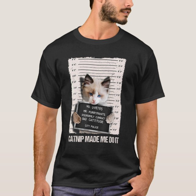 Bad Cat Prison Jail Catnip Made Me Do It Prisoner  T-Shirt (Front)