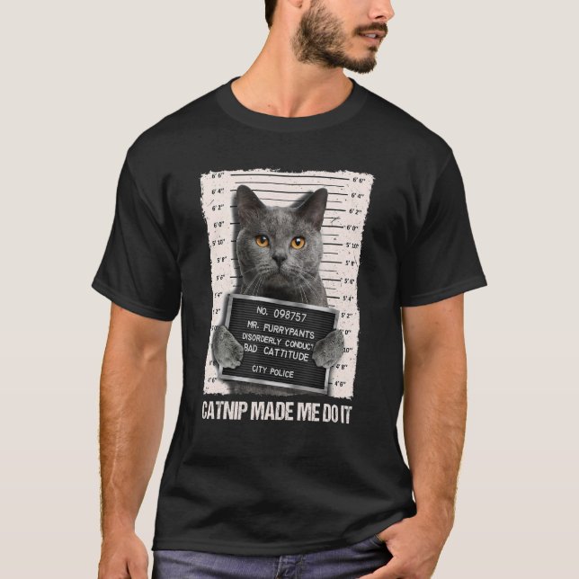 Bad Cat Prison Jail Catnip Made Me Do It Prisoner  T-Shirt (Front)