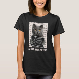 Bad Cat Prison Jail Catnip Made Me Do It Prisoner T-Shirt