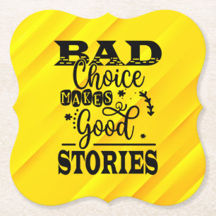 Bad Choice Makes Good Stories-96153 Paper Coaster
