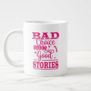Bad Choice Makes Good Stories Large Coffee Mug