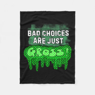 Bad Choices Are Gross Funny Slime Humour Sarcastic Fleece Blanket