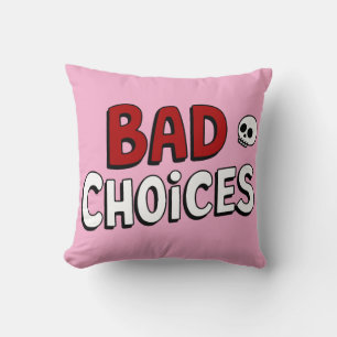 Bad Choices Cushion