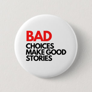 Bad Choices make good stories Classic 6 Cm Round Badge