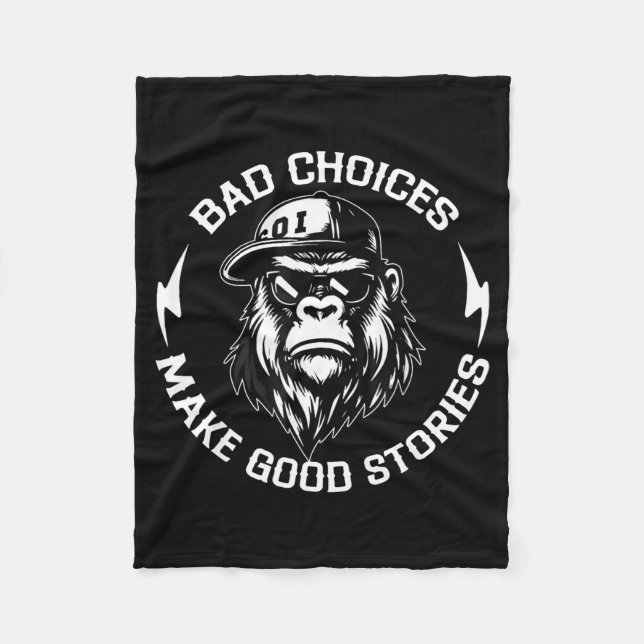 Bad Choices Make Good Stories Funny Gorilla Ape Co Fleece Blanket (Front)