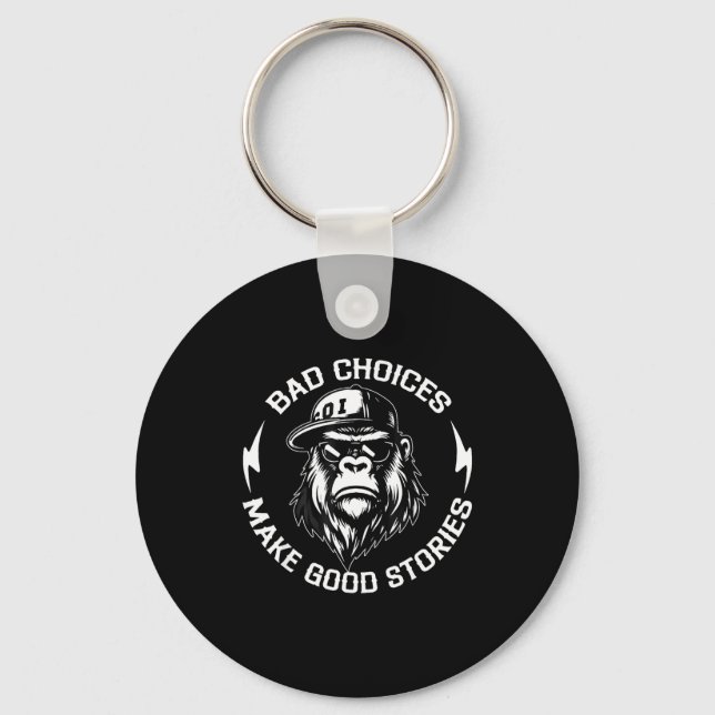 Bad Choices Make Good Stories Funny Gorilla Ape Co Key Ring (Front)