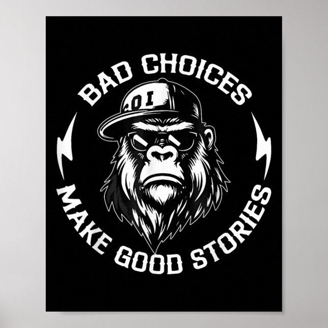 Bad Choices Make Good Stories Funny Gorilla Ape Co Poster (Front)