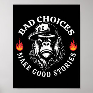 Bad Choices Make Good Stories Funny Monkey Poster