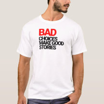 Bad choices make good stories