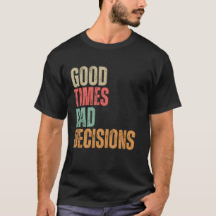 Bad Choices Make Pretty Good Stories Sarcastic Hum T-Shirt