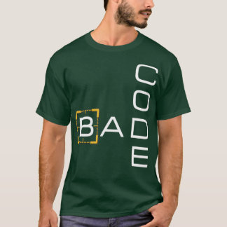 Bad Code  T-Shirt