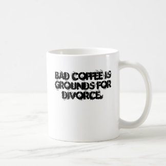 Bad coffee is grounds for divorce. mug