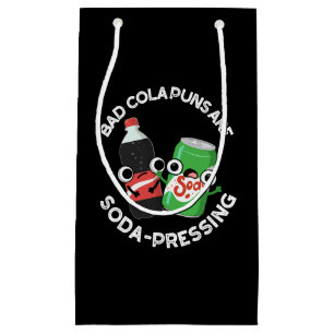 Bad Cola Puns Are Soda-pressing Soda Pun Dark BG Small Gift Bag