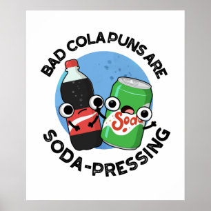Bad Cola Puns Are Soda-rn Depressing Soda Pun Poster