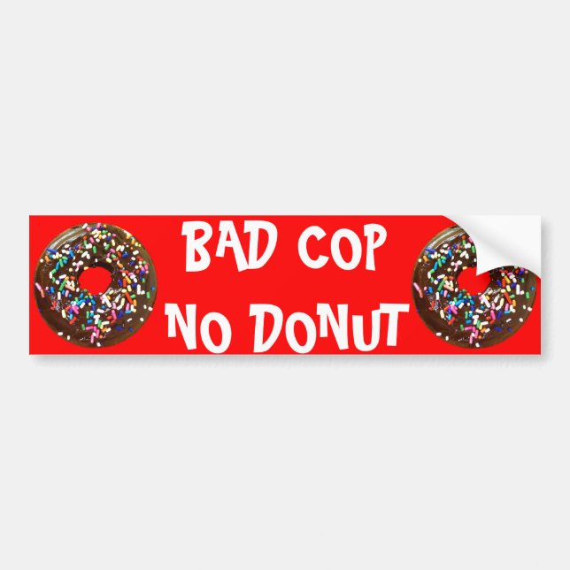 BAD COP = NO DONUT BUMPER STICKER (Front)