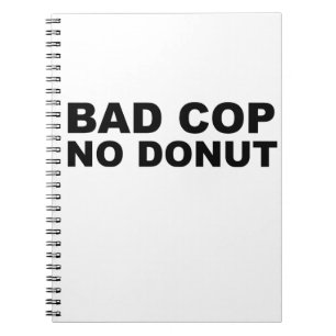 Bad Cop No Donut Notebook