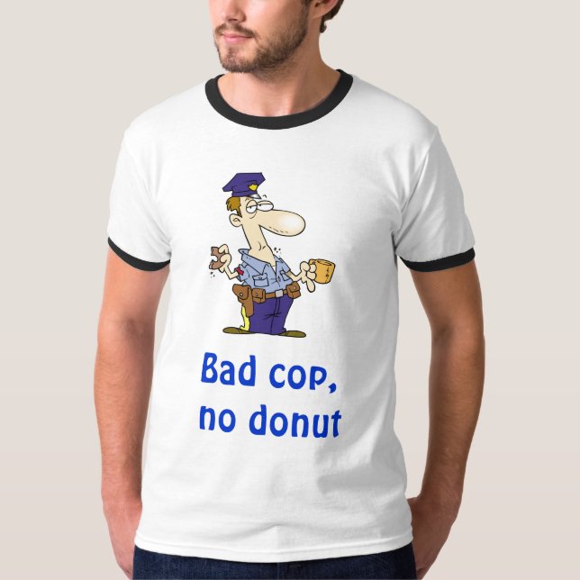 Bad cop, no doughnut T-Shirt (Front)