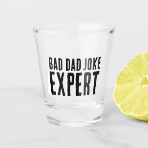 Bad Dad Joke Expert BOLD TYPOGRAPHY Shot Glass