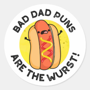 Bad Dad Puns Are The Wurst Funny Sausage Pun  Classic Round Sticker
