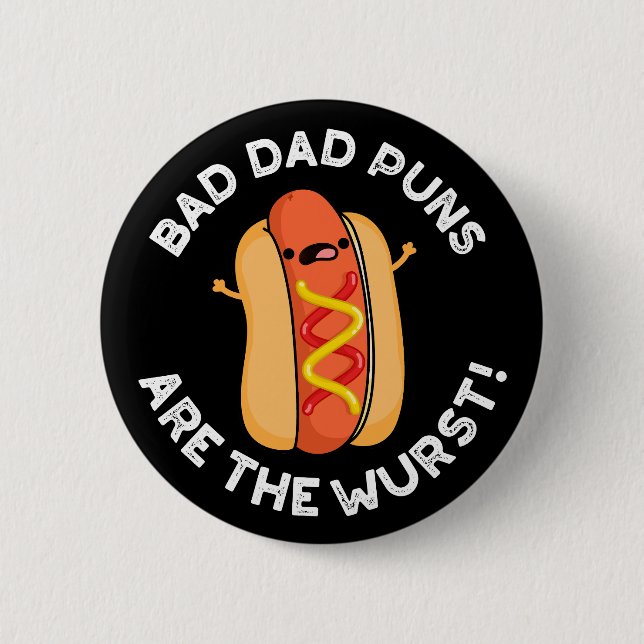 Bad Dad Puns Are The Wurst Funny Sausage Pun Dark  6 Cm Round Badge (Front)