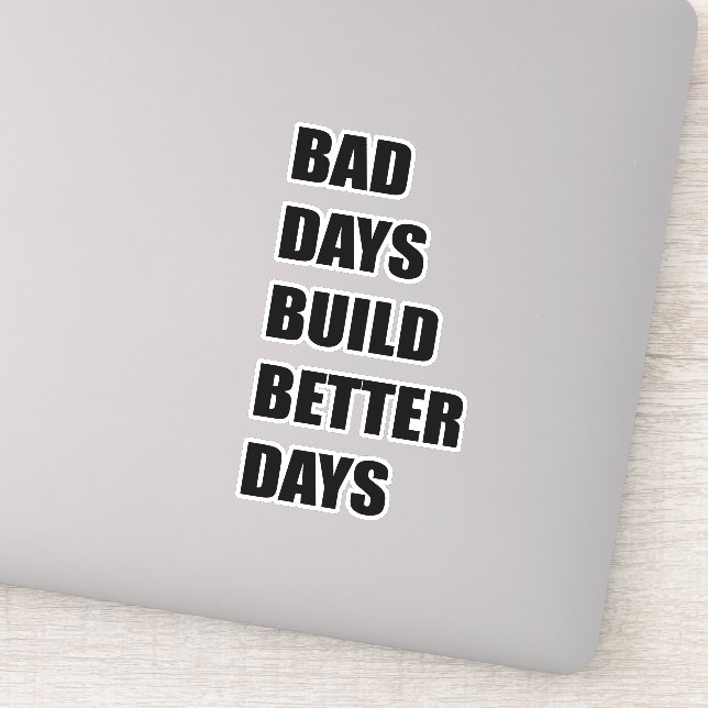 Bad day build better days (Detail)