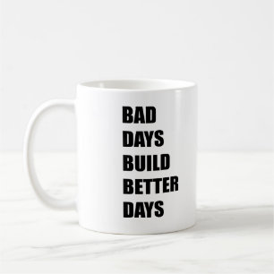 Bad day build better days coffee mug