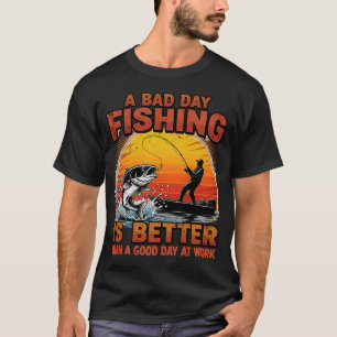Bad Day Fishing Better Than Work T-Shirt