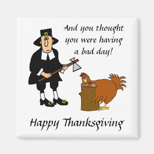 Bad Day Happy Thanksgiving Turkey & Pilgrim Magnet