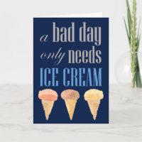 Bad Day Needs Ice Cream Funny Motivation Get Well