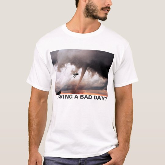 Bad Day T-Shirt