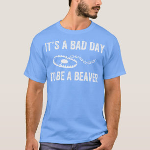 Bad Day to Be a Beaver Trap Hunting Funny Trapper T-Shirt