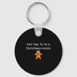 Bad Day To Be A Christmas Cookie Gingerbread Xmas Key Ring