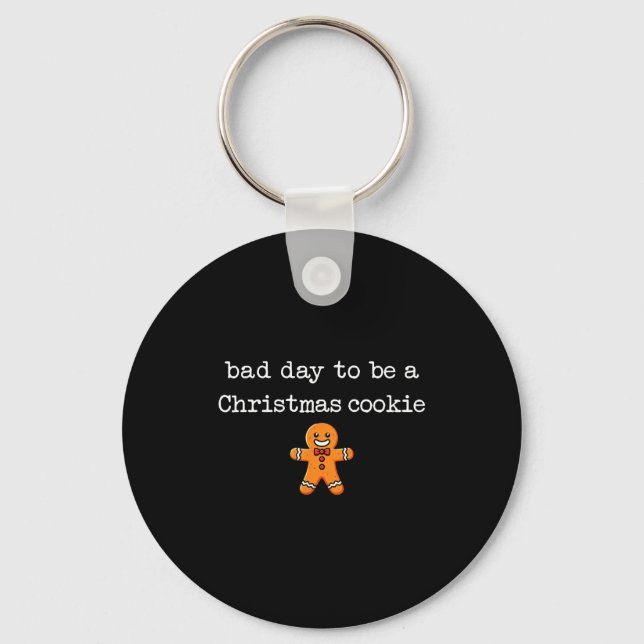 Bad Day To Be A Christmas Cookie Gingerbread Xmas  Key Ring (Front)