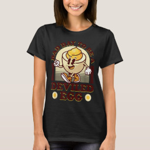 Bad Day To Be A Deviled Egg Funny Thanksgiving Egg T-Shirt