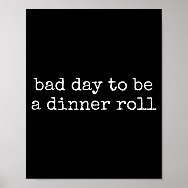Bad Day To Be A Dinner Roll Lover Funny Thanksgivi Poster (Front)