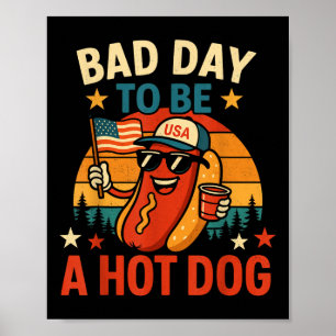 Bad Day To Be A Hot Dog 4th July Poster
