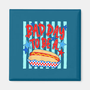 Bad day to be a hot dog funny bbq grilling 4th of magnet