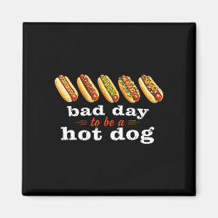 Bad day to be a hot dog funny bbq grilling 4th of magnet