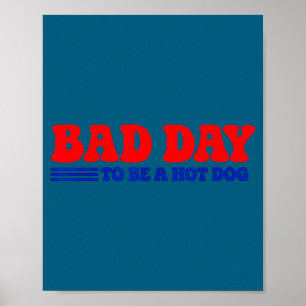 Bad day to be a hot dog funny bbq grilling 4th of poster