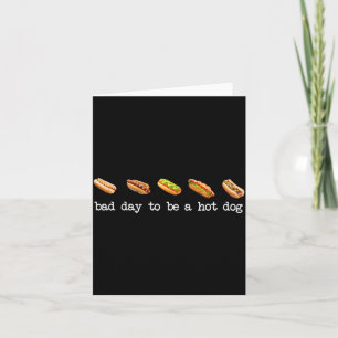 Bad Day To Be A Hot Dog - Hot Dog Lover Fast Food Card