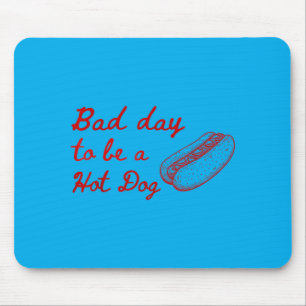 Bad Day To Be A Hot Dog - Hot Dog Lover Fast Food Mouse Mat