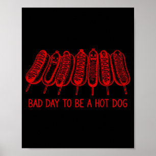 Bad day to be a hot dog - hot dog lover fast food poster