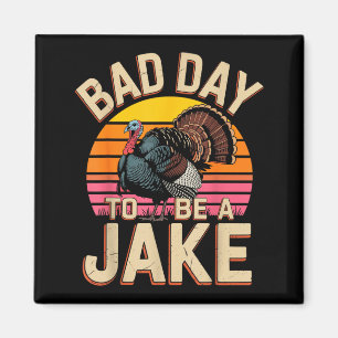 Bad day to be a jake funny turkey hunting hunter magnet
